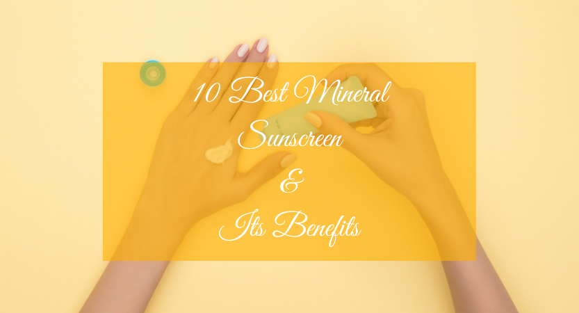 You are currently viewing 10 Best Mineral Sunscreen and Its Benefits